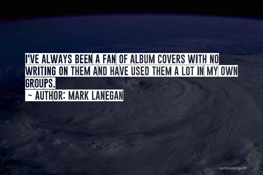 Albums Quotes By Mark Lanegan