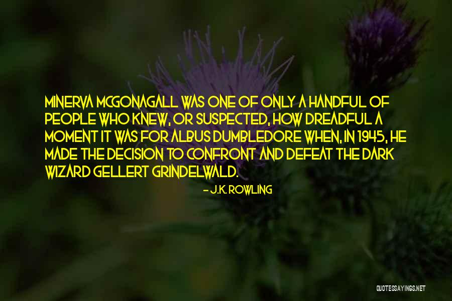 Albus Dumbledore Quotes By J.K. Rowling Albus Dumbledore Quotes By J.K. Rowling
