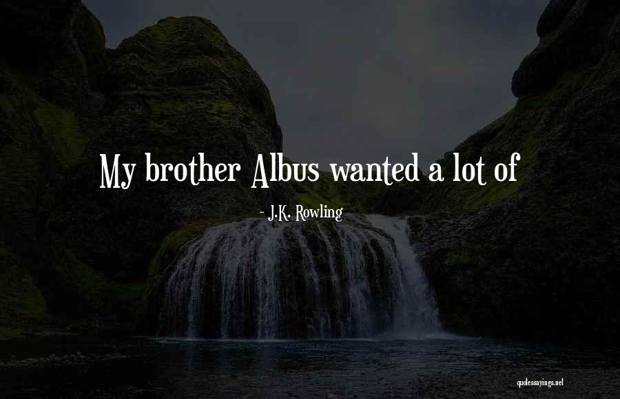 Albus Quotes By J.K. Rowling Albus Quotes By J.K. Rowling