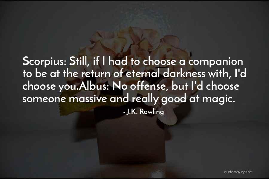 Albus Quotes By J.K. Rowling Albus Quotes By J.K. Rowling