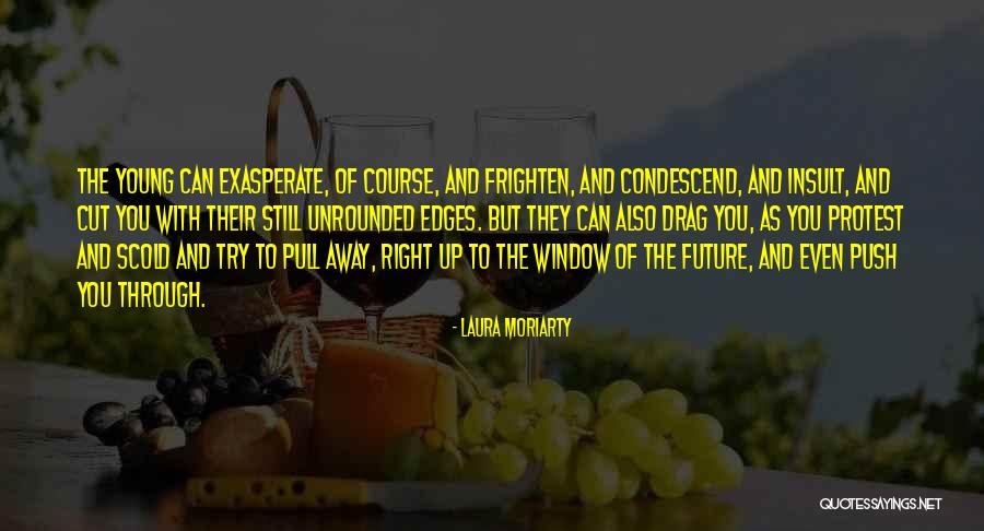 Alcanar Quotes By Laura Moriarty Alcanar Quotes By Laura Moriarty