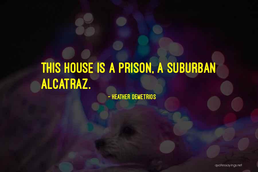 Alcatraz Prison Quotes By Heather Demetrios