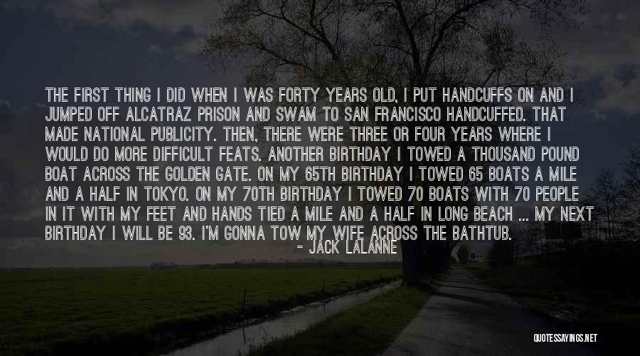 Alcatraz Prison Quotes By Jack LaLanne Alcatraz Prison Quotes By Jack LaLanne