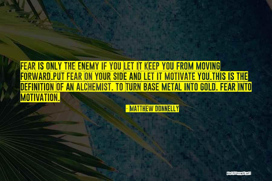 Alchemist Gold Quotes By Matthew Donnelly Alchemist Gold Quotes By Matthew Donnelly