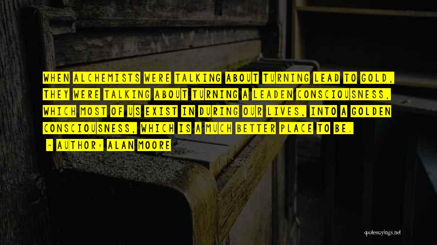 Alchemists Quotes By Alan Moore