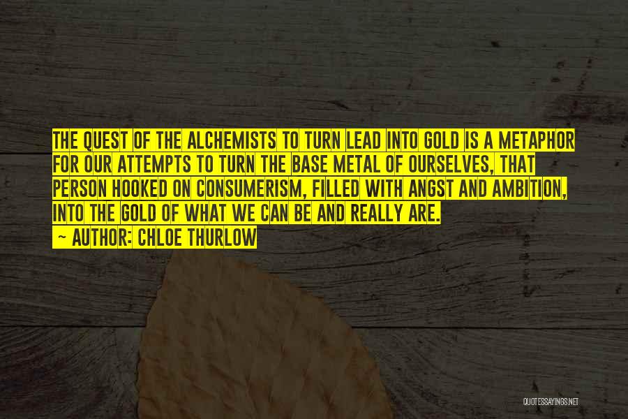 Alchemists Quotes By Chloe Thurlow