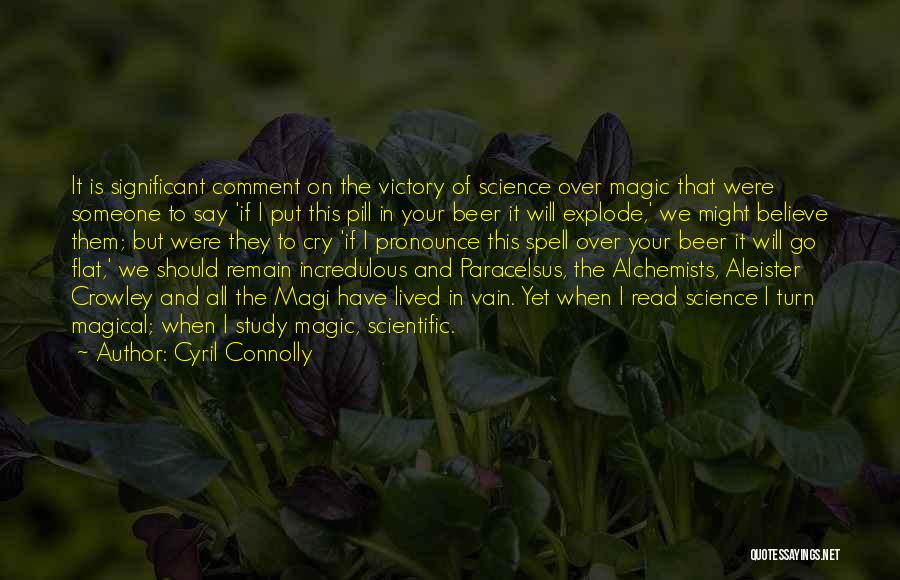 Alchemists Quotes By Cyril Connolly