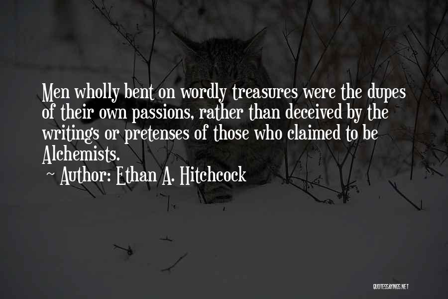 Alchemists Quotes By Ethan A. Hitchcock