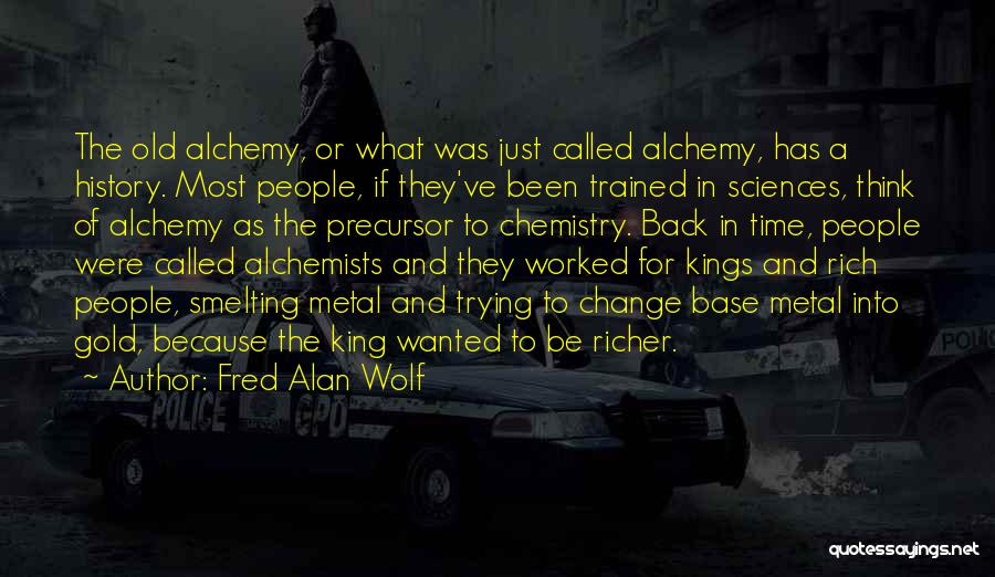 Alchemists Quotes By Fred Alan Wolf