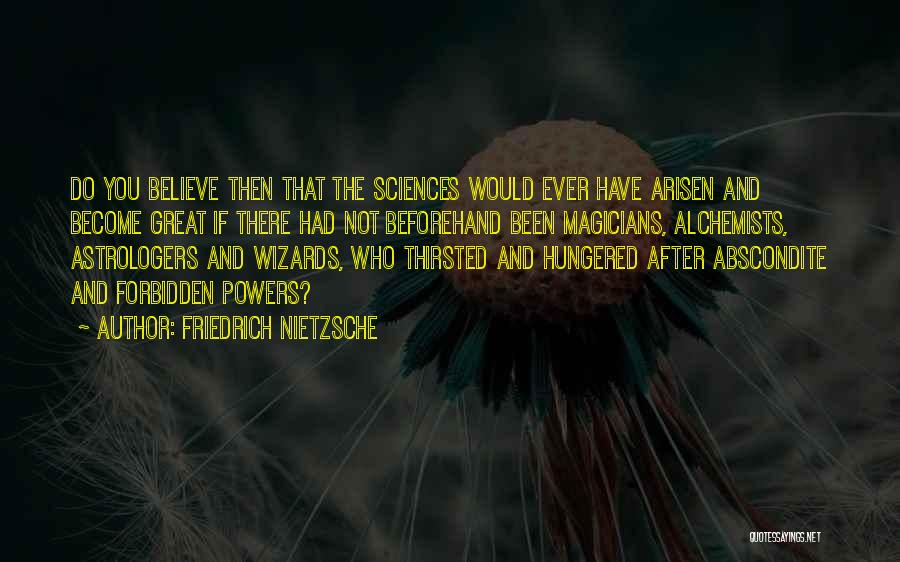 Alchemists Quotes By Friedrich Nietzsche