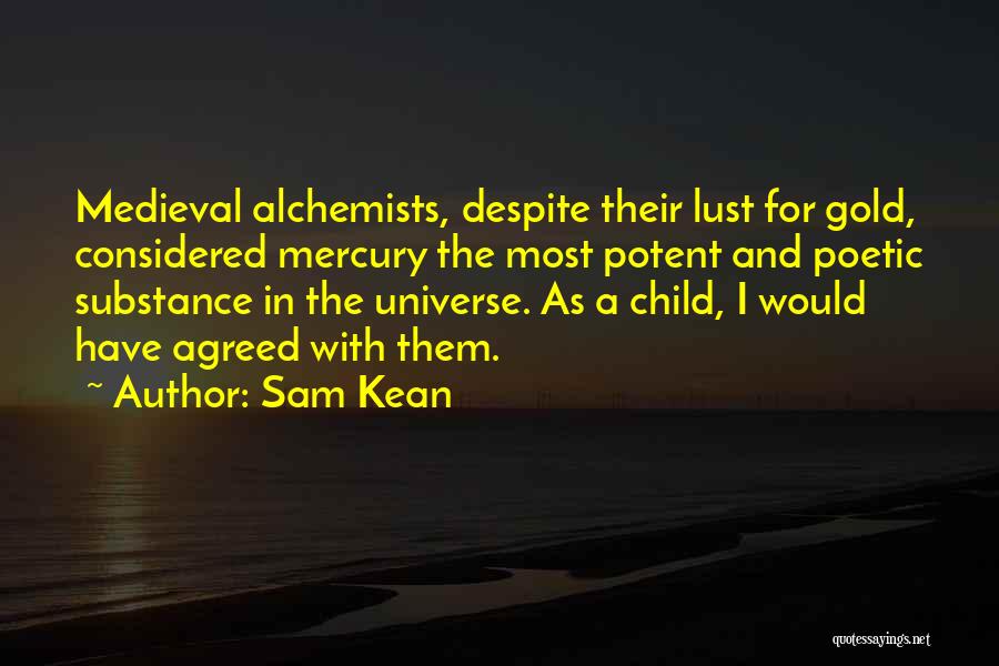 Alchemists Quotes By Sam Kean