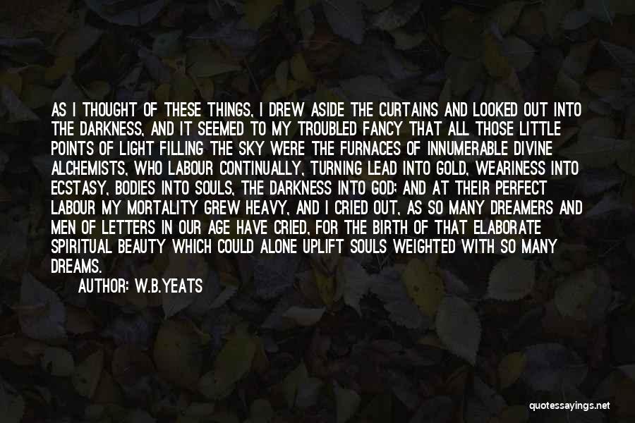 Alchemists Quotes By W.B.Yeats