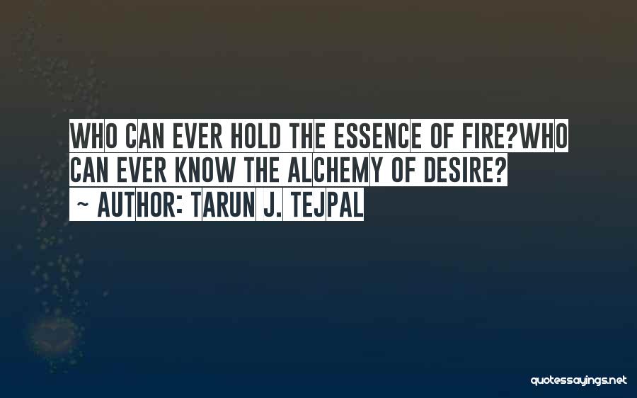 Alchemy Of Desire Quotes By Tarun J. Tejpal