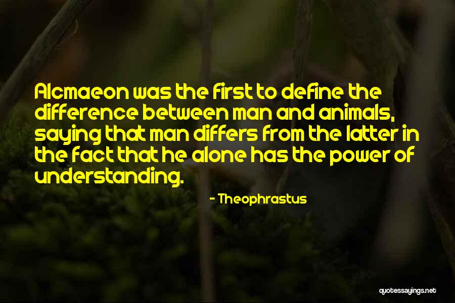 Alcmaeon Quotes By Theophrastus Alcmaeon Quotes By Theophrastus