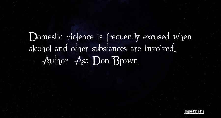 Alcohol Abuse Quotes By Asa Don Brown
