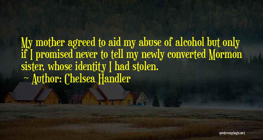 Alcohol Abuse Quotes By Chelsea Handler