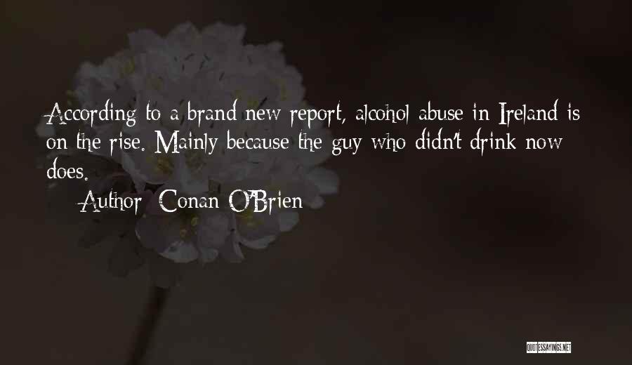 Alcohol Abuse Quotes By Conan O'Brien