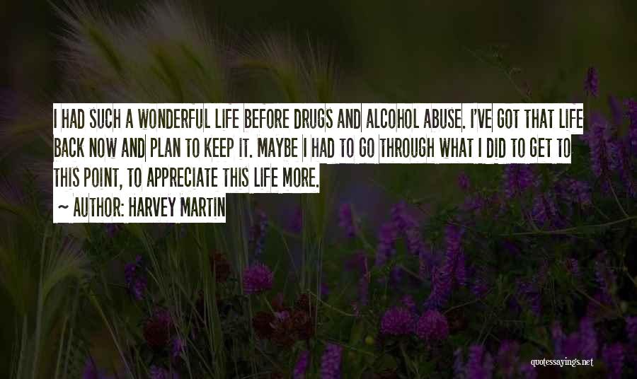 Alcohol Abuse Quotes By Harvey Martin