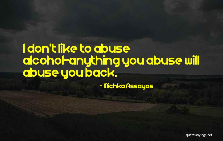 Alcohol Abuse Quotes By Michka Assayas