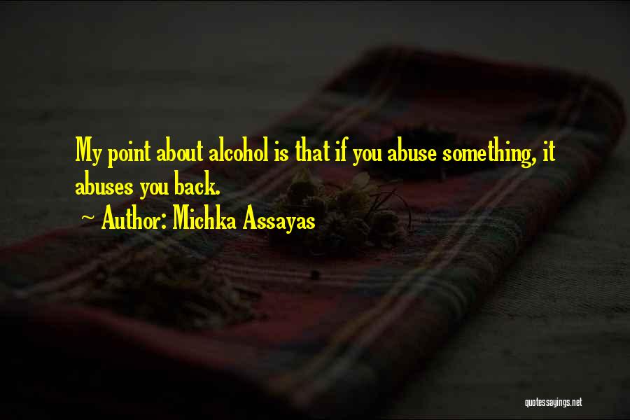 Alcohol Abuse Quotes By Michka Assayas
