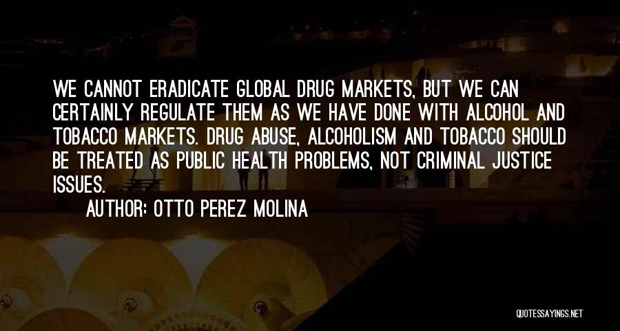 Alcohol Abuse Quotes By Otto Perez Molina