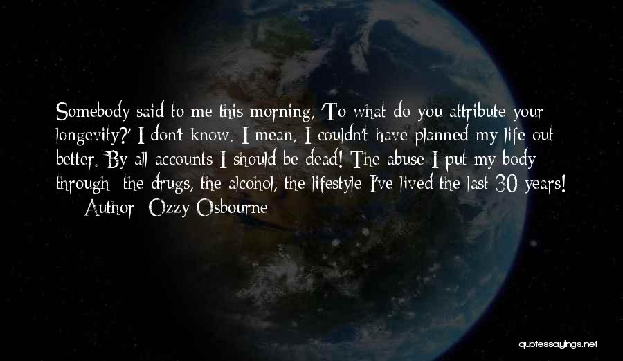 Alcohol Abuse Quotes By Ozzy Osbourne
