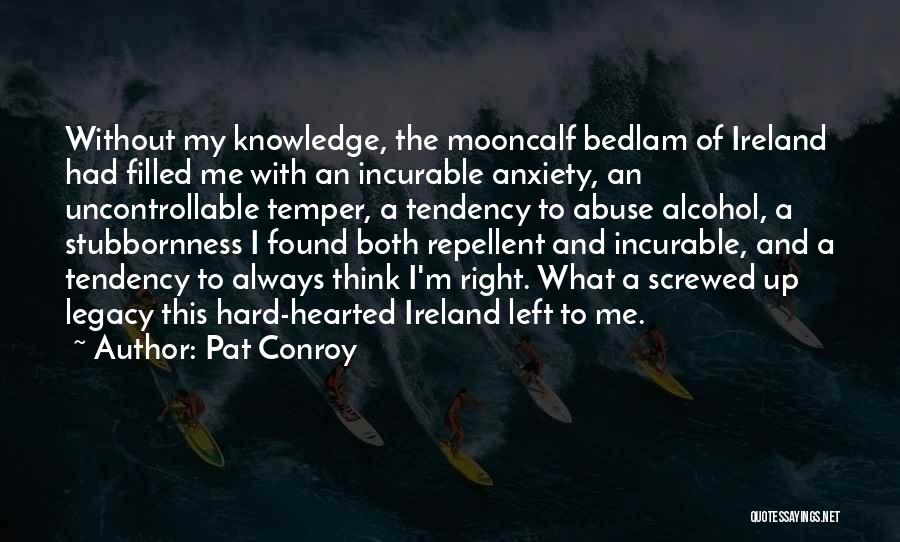 Alcohol Abuse Quotes By Pat Conroy