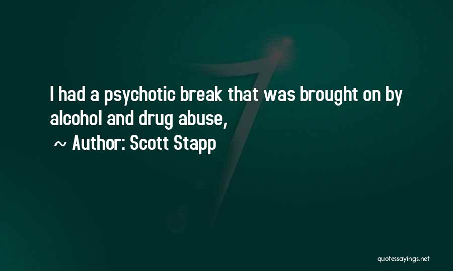 Alcohol Abuse Quotes By Scott Stapp