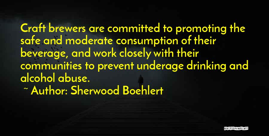 Alcohol Abuse Quotes By Sherwood Boehlert