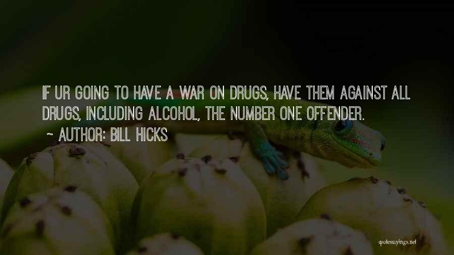 Alcohol Against Quotes By Bill Hicks