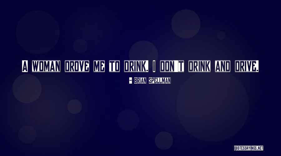 Alcohol And Drinking Quotes By Brian Spellman Alcohol And Drinking Quotes By Brian Spellman