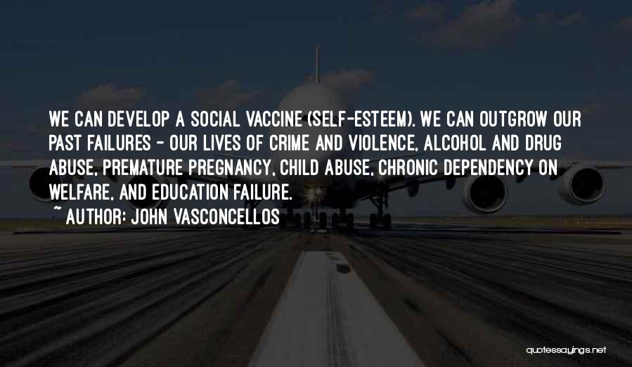 Alcohol And Drug Abuse Quotes By John Vasconcellos