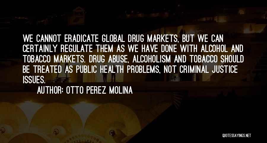 Alcohol And Drug Abuse Quotes By Otto Perez Molina