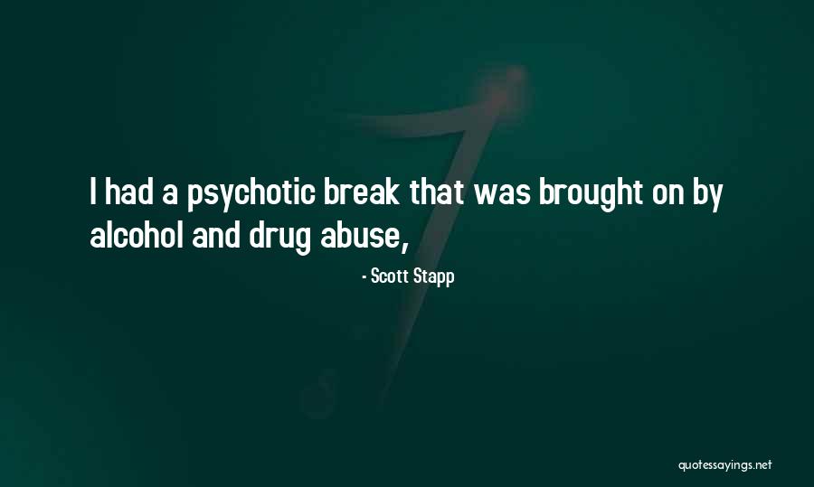 Alcohol And Drug Abuse Quotes By Scott Stapp