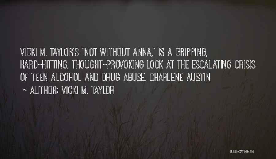 Alcohol And Drug Abuse Quotes By Vicki M. Taylor