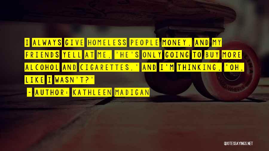 Alcohol And Friends Quotes By Kathleen Madigan