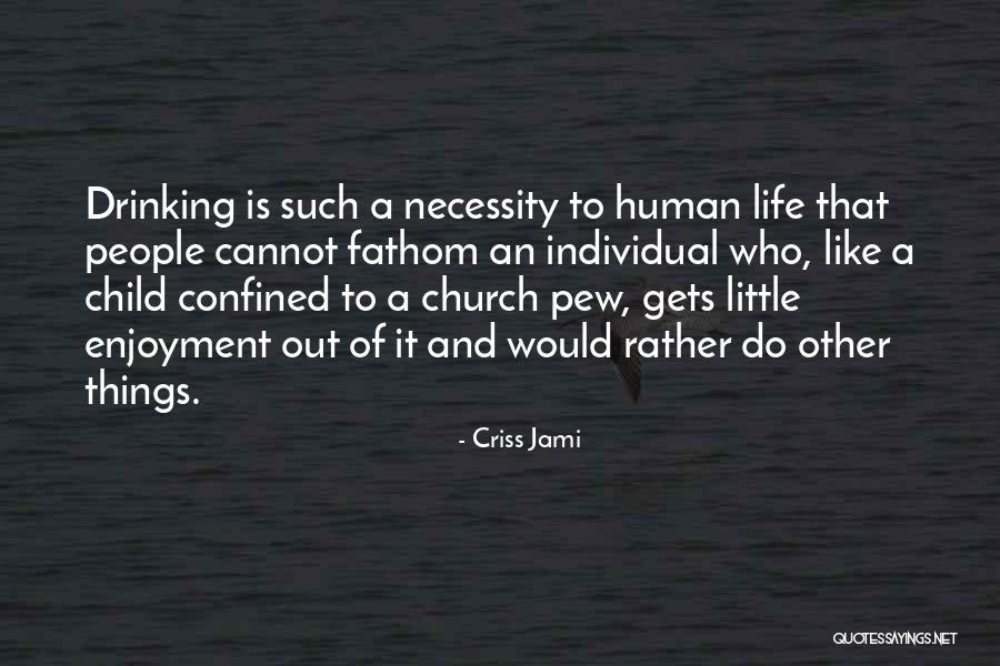 Alcohol And Life Quotes By Criss Jami Alcohol And Life Quotes By Criss Jami