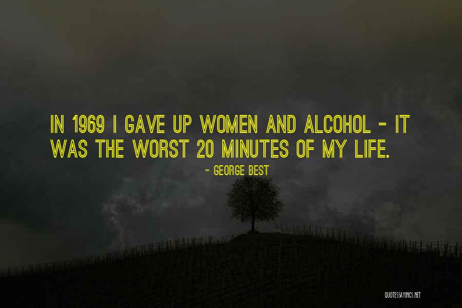 Alcohol And Life Quotes By George Best Alcohol And Life Quotes By George Best