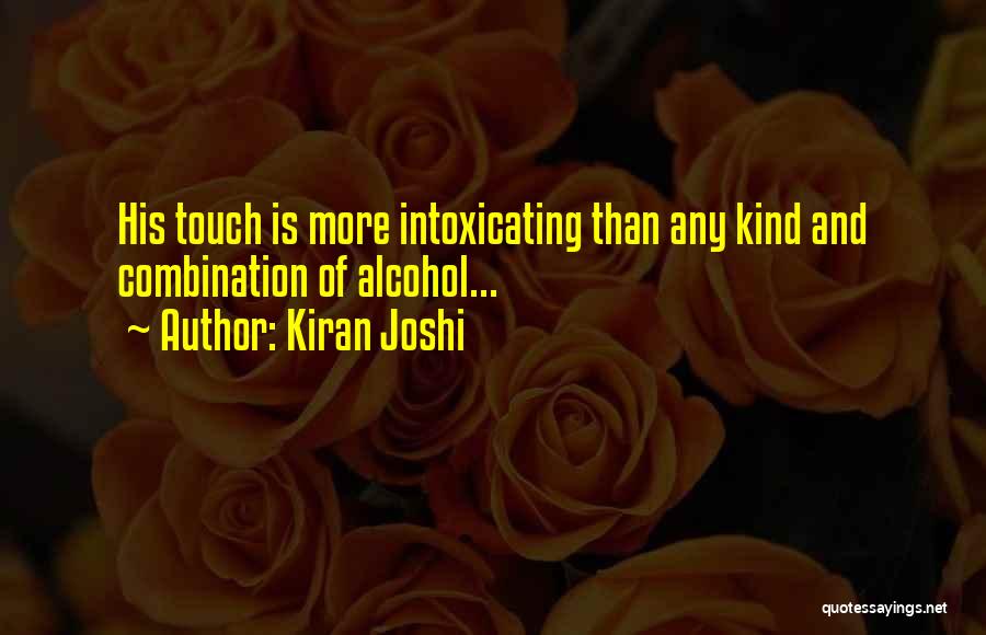 Alcohol And Love Quotes By Kiran Joshi