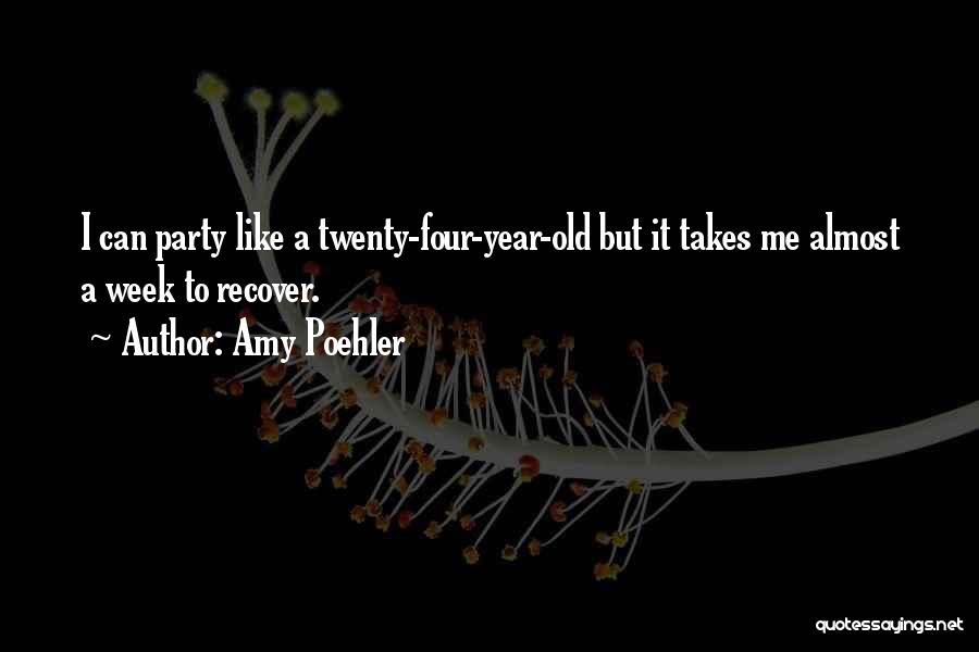 Alcohol And Partying Quotes By Amy Poehler