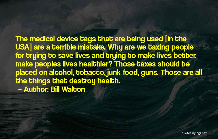 Alcohol And Tobacco Quotes By Bill Walton