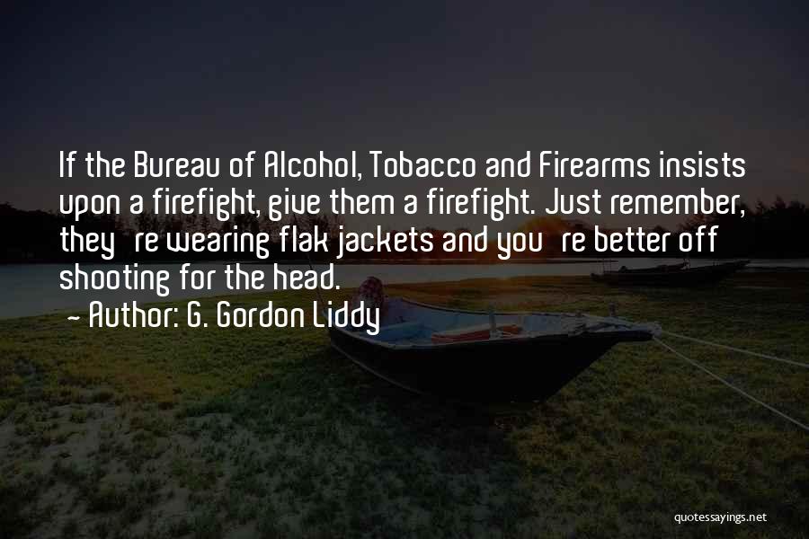 Alcohol And Tobacco Quotes By G. Gordon Liddy