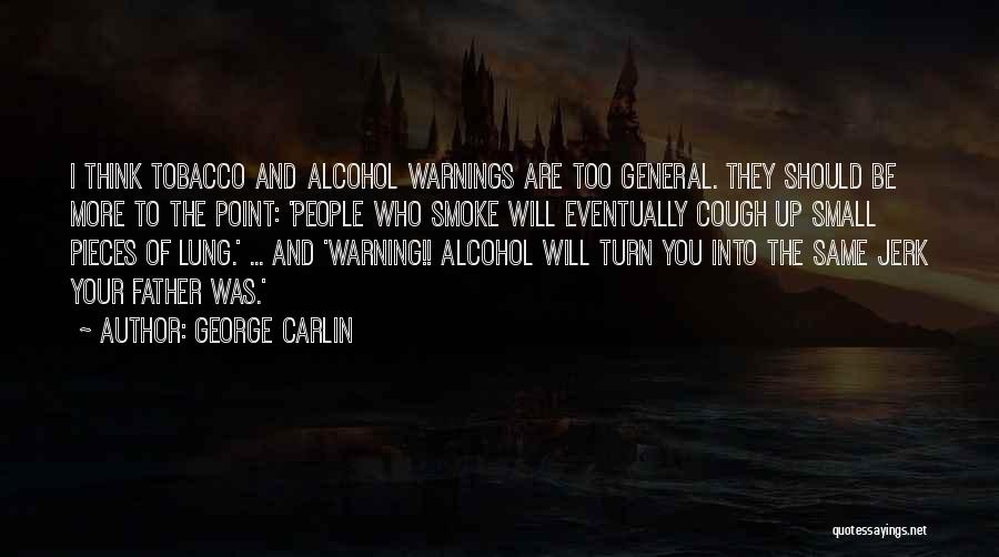 Alcohol And Tobacco Quotes By George Carlin