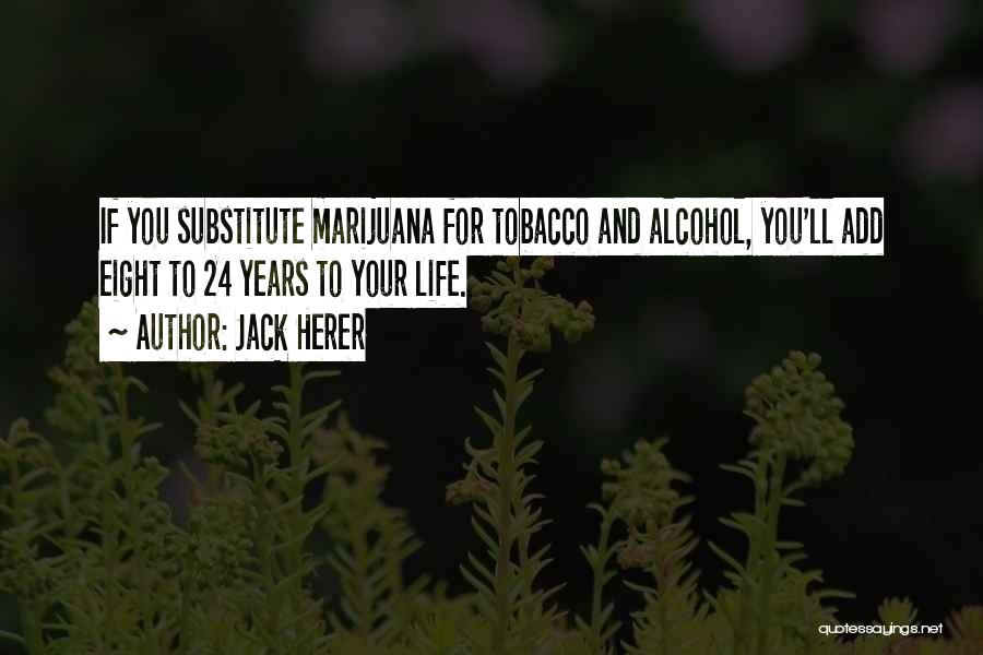 Alcohol And Tobacco Quotes By Jack Herer