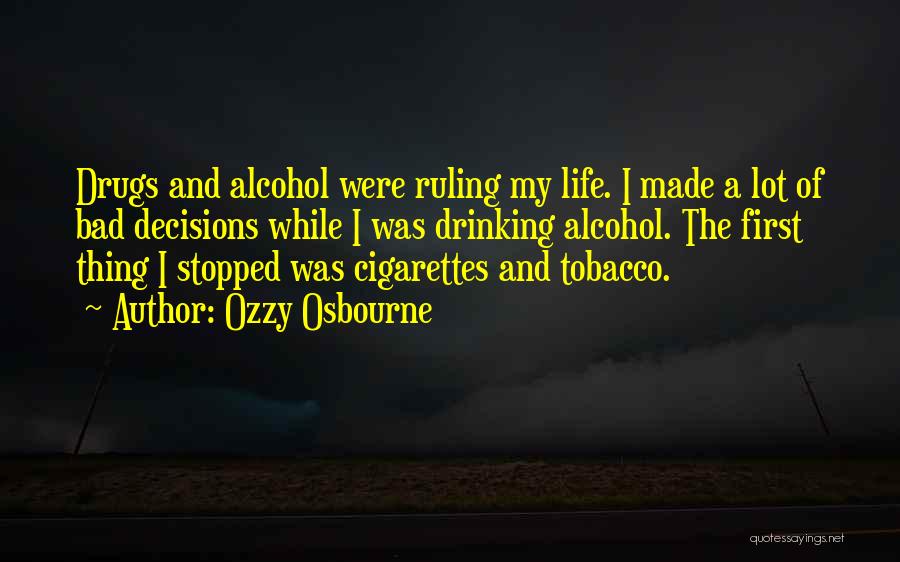 Alcohol And Tobacco Quotes By Ozzy Osbourne