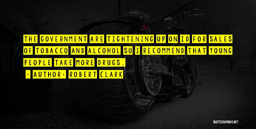 Alcohol And Tobacco Quotes By Robert Clark