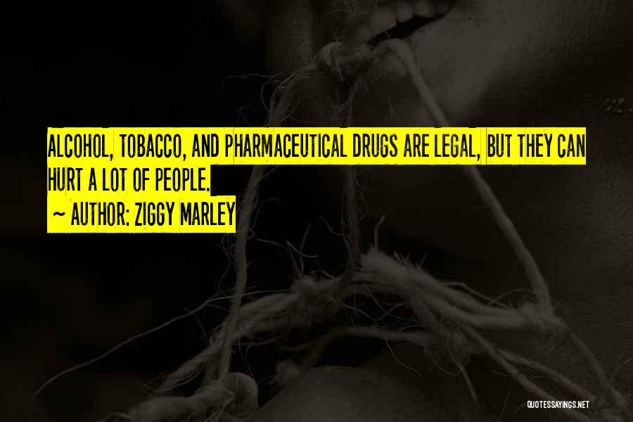 Alcohol And Tobacco Quotes By Ziggy Marley