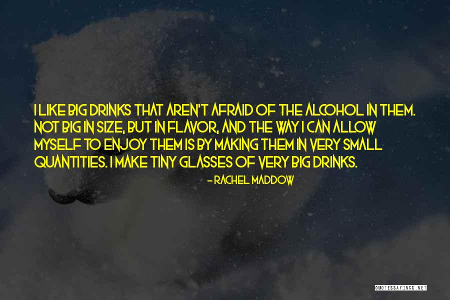 Alcohol Drinks Quotes By Rachel Maddow Alcohol Drinks Quotes By Rachel Maddow