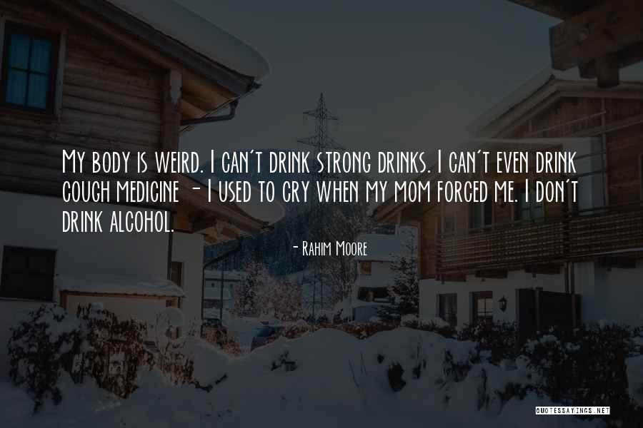 Alcohol Drinks Quotes By Rahim Moore Alcohol Drinks Quotes By Rahim Moore