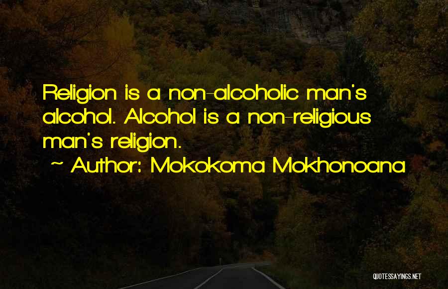 Alcohol Escapism Quotes By Mokokoma Mokhonoana